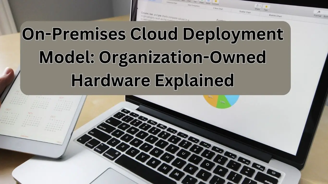 On-Premises Cloud Deployment Model: Organization-Owned Hardware Explained