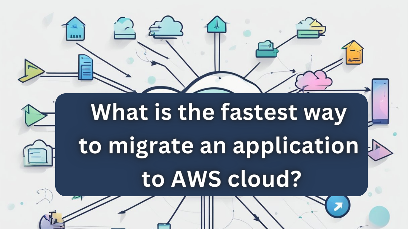 The Easiest Way to Move Your Application to AWS Cloud